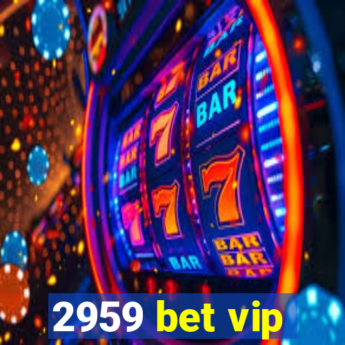 2959 bet vip